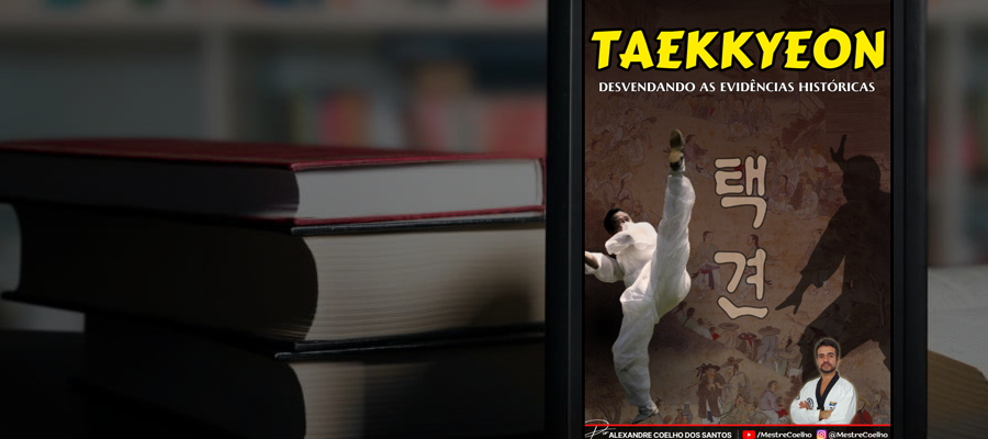 DESVENDANDO AS EVIDÊNCIAS HISTÓRICAS DO TAEKKYEON