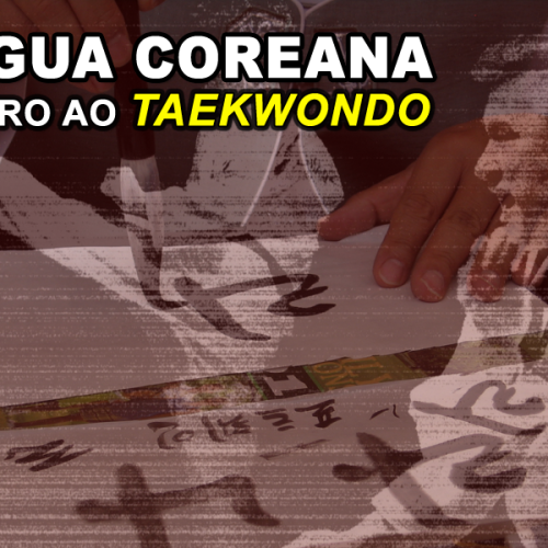 LÍNGUA COREANA: DO ZERO AO TAEKWONDO